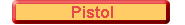 Pistol